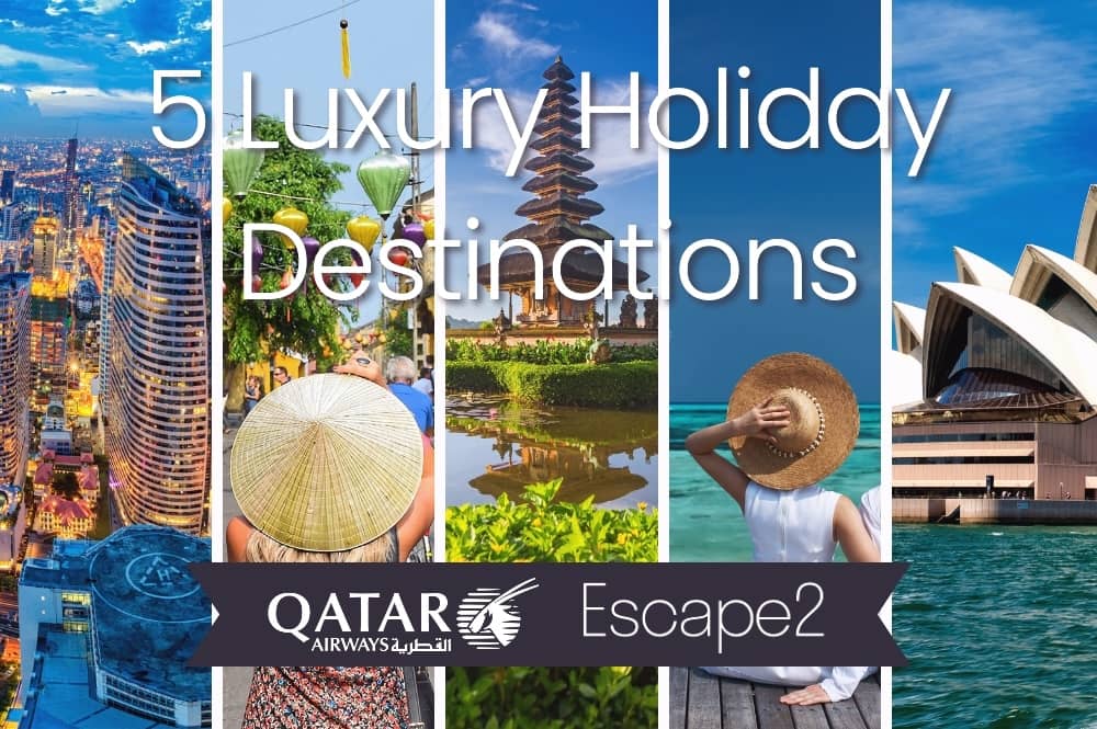 luxury holidays with Qatar Airways and Escape2